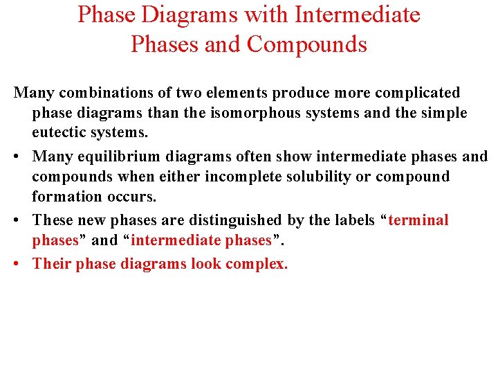 Phase Diagrams with Intermediate Phases and Compounds Many combinations of two elements produce more