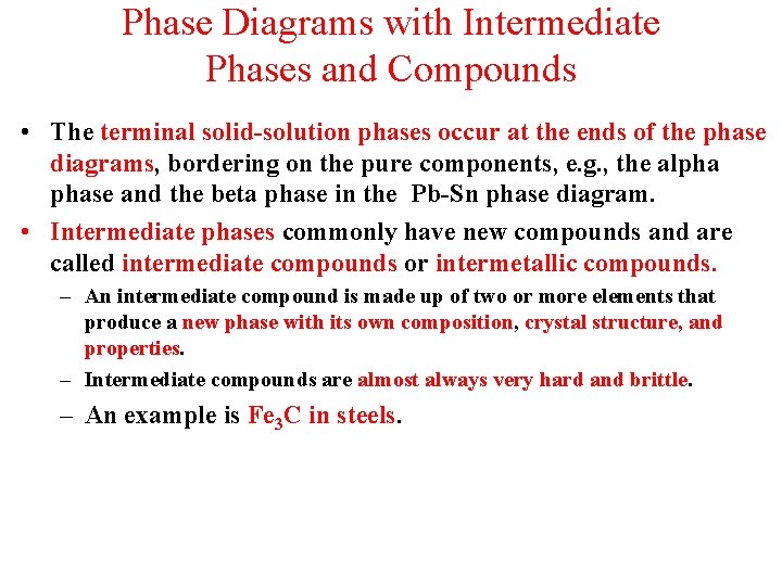 Phase Diagrams with Intermediate Phases and Compounds • The terminal solid-solution phases occur at