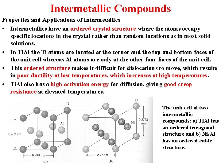 Intermetallic Compounds Properties and Applications of Intermetallics • Intermetallics have an ordered crystal structure