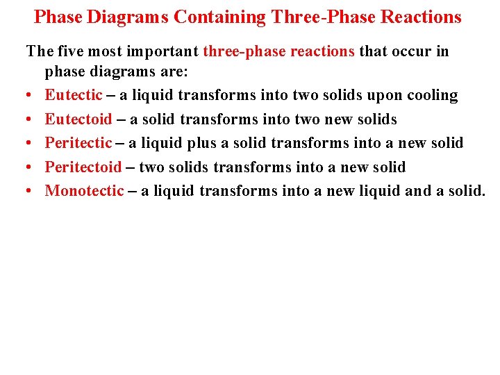 Phase Diagrams Containing Three-Phase Reactions The five most important three-phase reactions that occur in