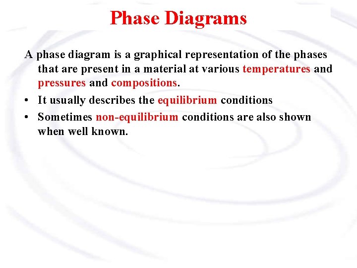 Phase Diagrams A phase diagram is a graphical representation of the phases that are