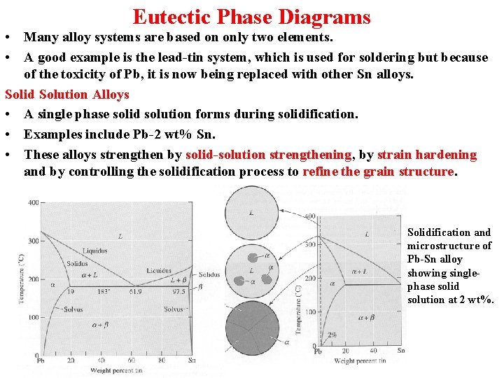 Eutectic Phase Diagrams • Many alloy systems are based on only two elements. •