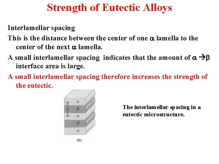 Strength of Eutectic Alloys Interlamellar spacing This is the distance between the center of