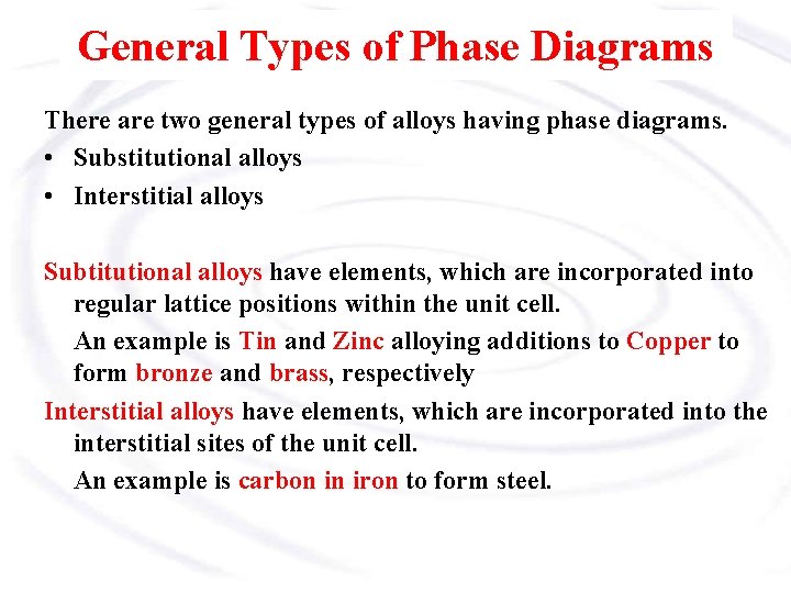 General Types of Phase Diagrams There are two general types of alloys having phase