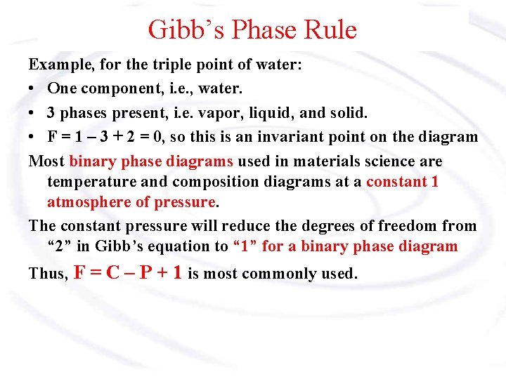 Gibb’s Phase Rule Example, for the triple point of water: • One component, i.