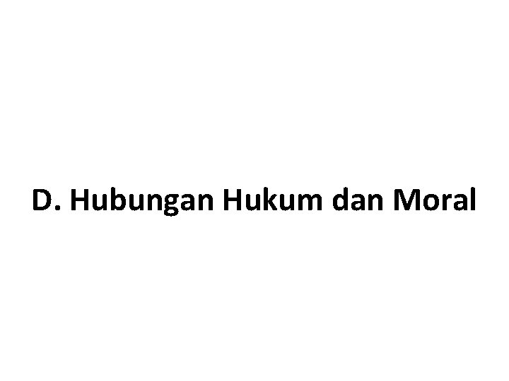 D. Hubungan Hukum dan Moral 