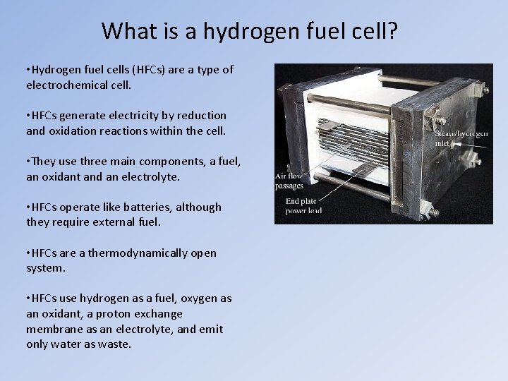 What is a hydrogen fuel cell? • Hydrogen fuel cells (HFCs) are a type