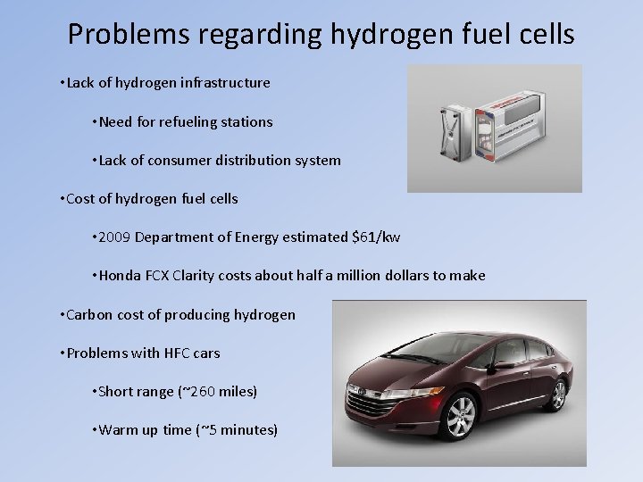 Problems regarding hydrogen fuel cells • Lack of hydrogen infrastructure • Need for refueling