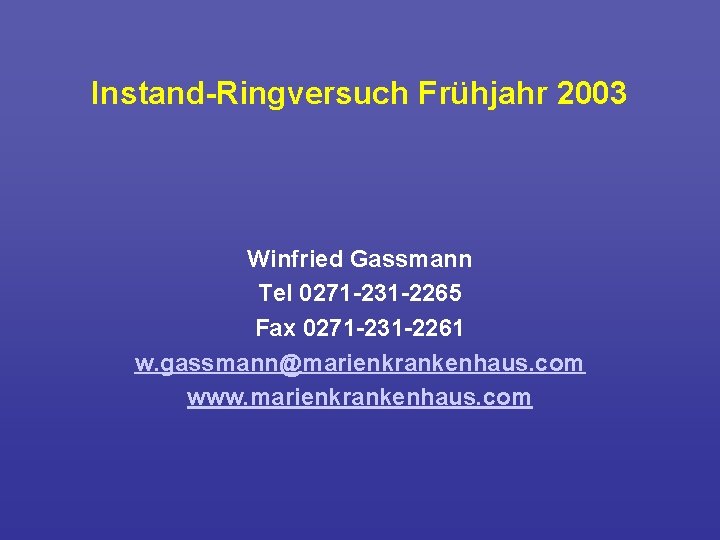 Instand Ringversuch Frühjahr 2003 Winfried Gassmann Tel 0271 231 2265 Fax 0271 231 2261