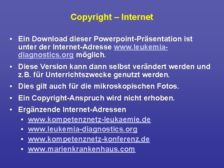 Copyright – Internet • Ein Download dieser Powerpoint Präsentation ist unter der Internet Adresse