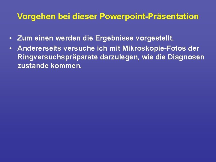 Vorgehen bei dieser Powerpoint Präsentation • Zum einen werden die Ergebnisse vorgestellt. • Andererseits