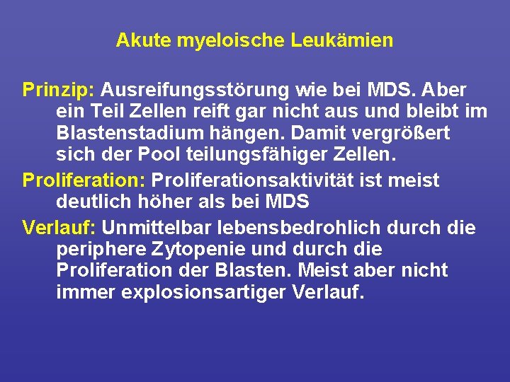 Akute myeloische Leukämien Prinzip: Ausreifungsstörung wie bei MDS. Aber ein Teil Zellen reift gar