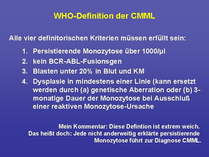 WHO Definition der CMML Alle vier definitorischen Kriterien müssen erfüllt sein: 1. 2. 3.