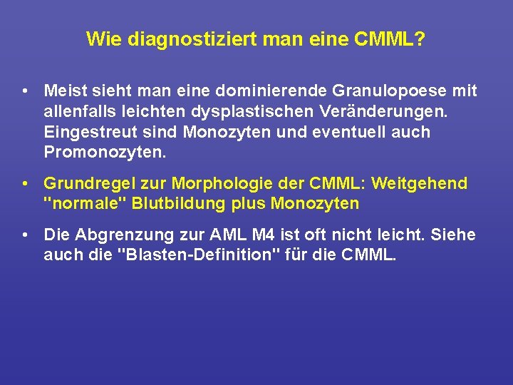 Wie diagnostiziert man eine CMML? • Meist sieht man eine dominierende Granulopoese mit allenfalls