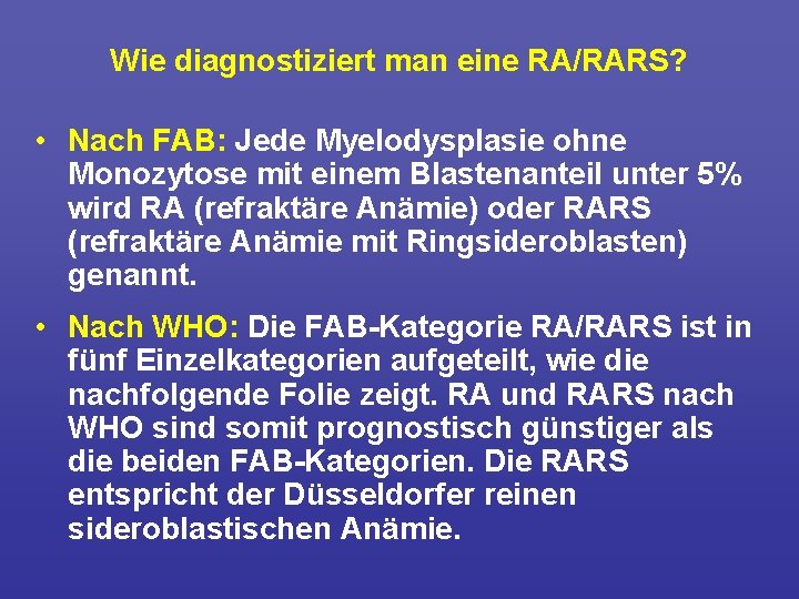 Wie diagnostiziert man eine RA/RARS? • Nach FAB: Jede Myelodysplasie ohne Monozytose mit einem