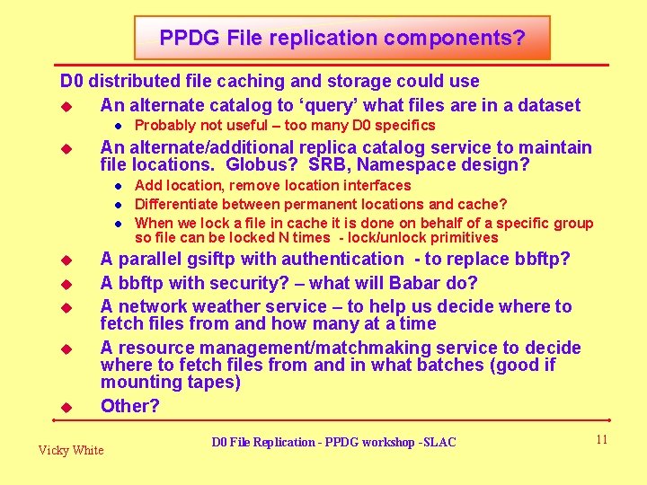 PPDG File replication components? D 0 distributed file caching and storage could use u