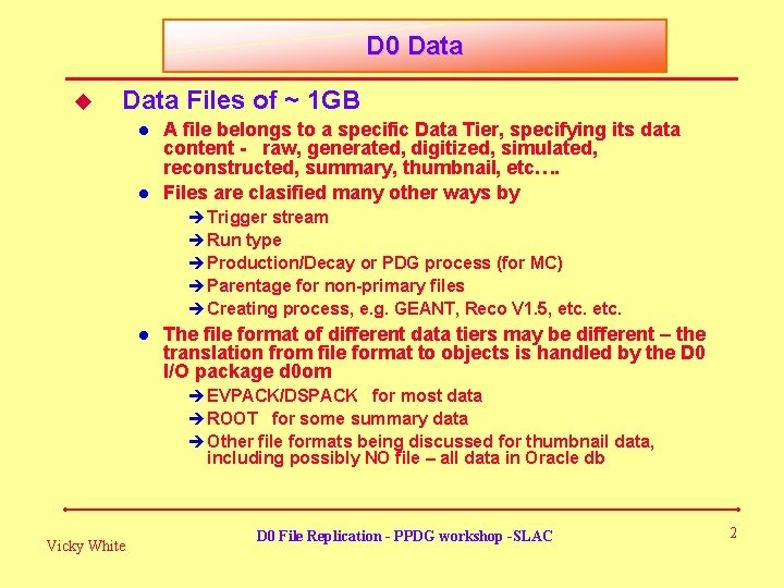 D 0 Data u Data Files of ~ 1 GB l l A file