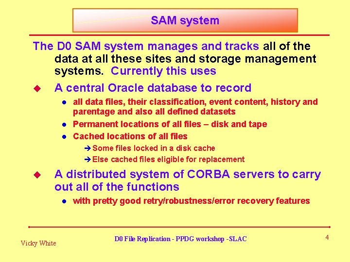 SAM system The D 0 SAM system manages and tracks all of the data