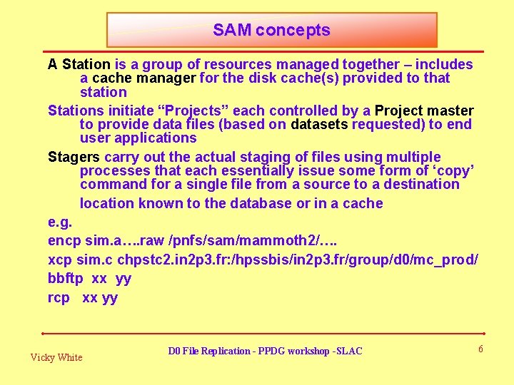 SAM concepts A Station is a group of resources managed together – includes a