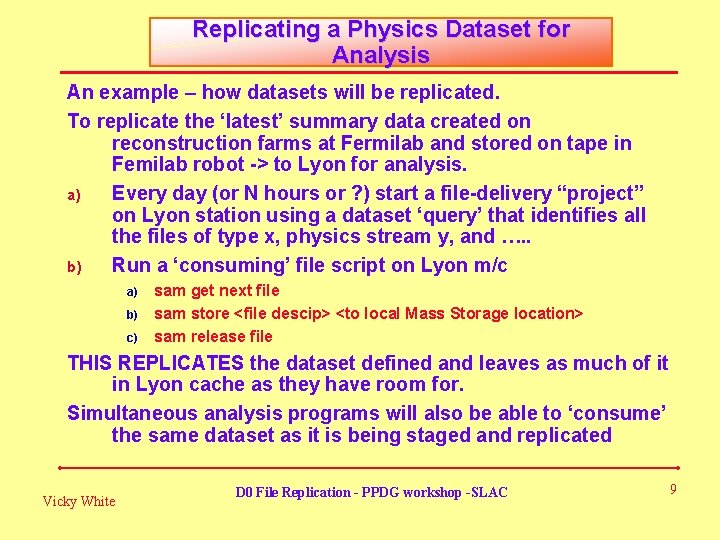 Replicating a Physics Dataset for Analysis An example – how datasets will be replicated.