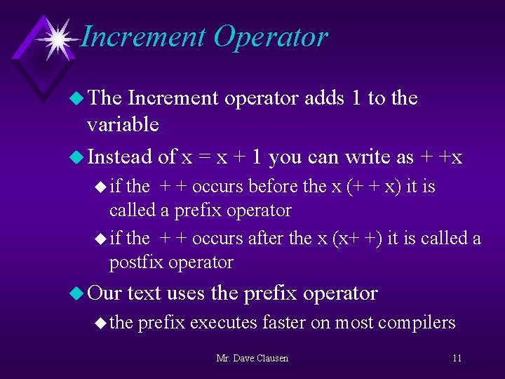 Increment Operator u The Increment operator adds 1 to the variable u Instead of