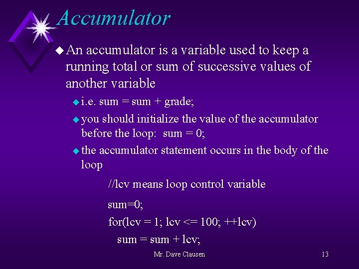 Accumulator u An accumulator is a variable used to keep a running total or