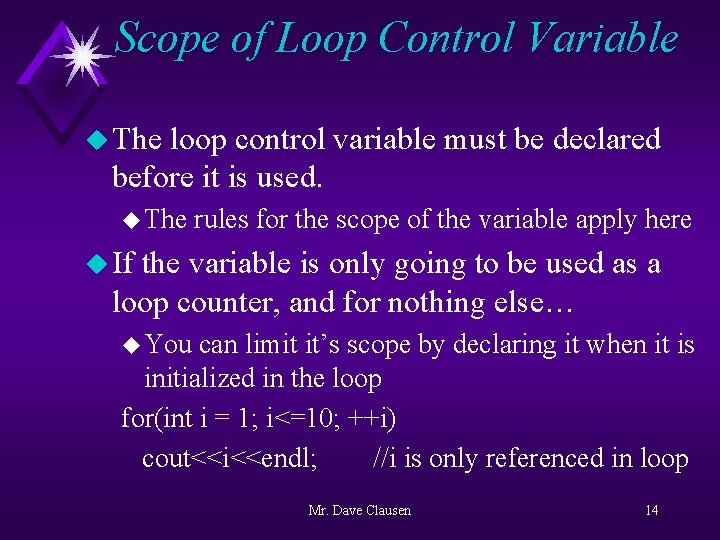 Scope of Loop Control Variable u The loop control variable must be declared before