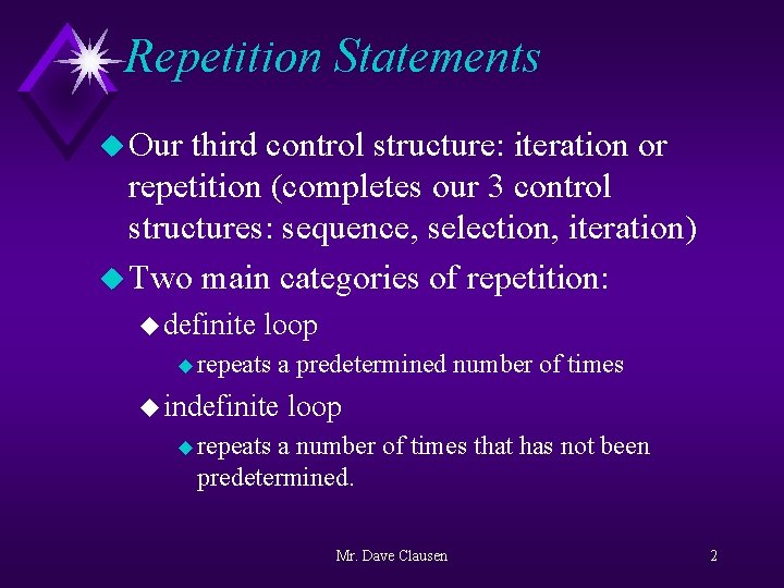 Repetition Statements u Our third control structure: iteration or repetition (completes our 3 control