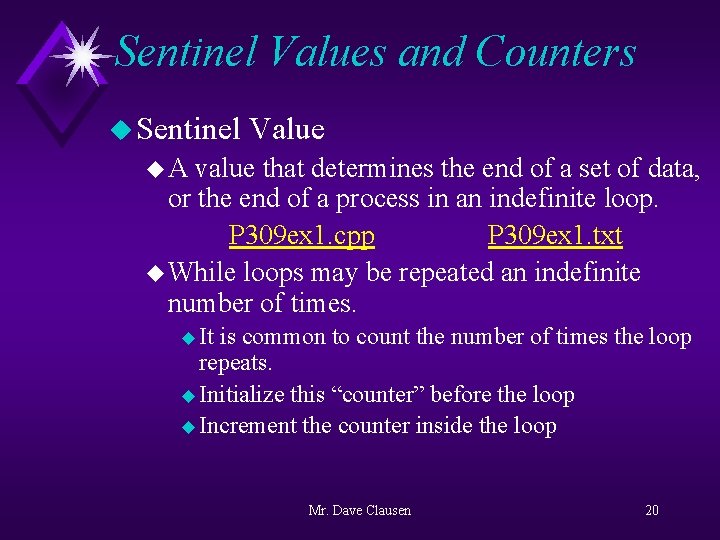 Sentinel Values and Counters u Sentinel Value u. A value that determines the end