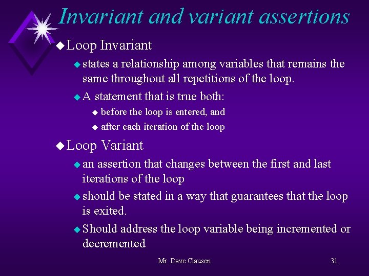 Invariant and variant assertions u Loop Invariant u states a relationship among variables that