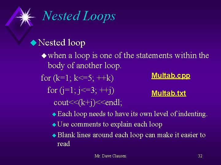 Nested Loops u Nested loop u when a loop is one of the statements