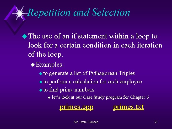 Repetition and Selection u The use of an if statement within a loop to