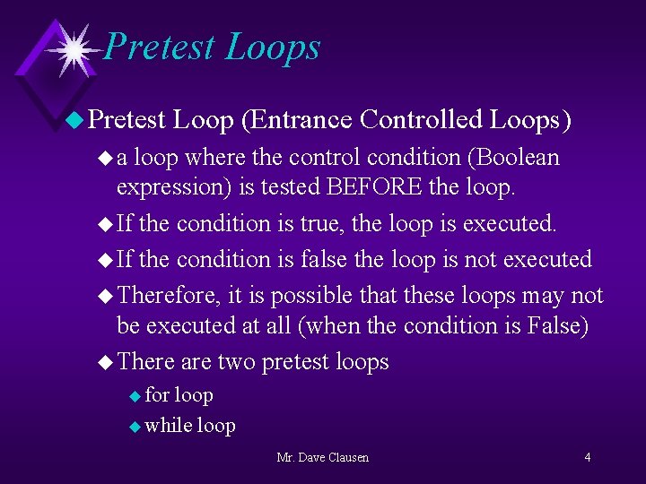 Pretest Loops u Pretest Loop (Entrance Controlled Loops) ua loop where the control condition
