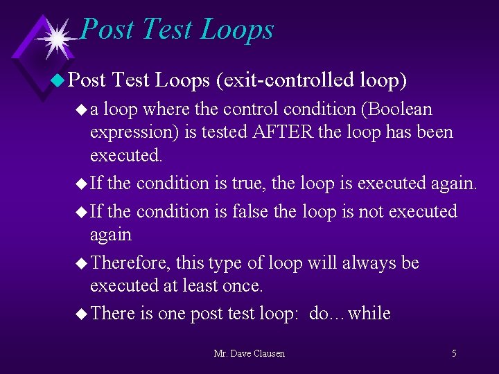 Post Test Loops u Post Test Loops (exit-controlled loop) ua loop where the control