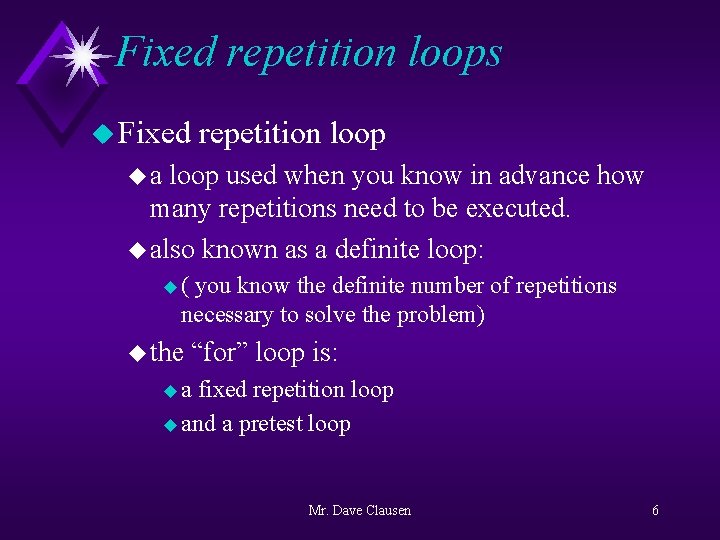 Fixed repetition loops u Fixed repetition loop ua loop used when you know in