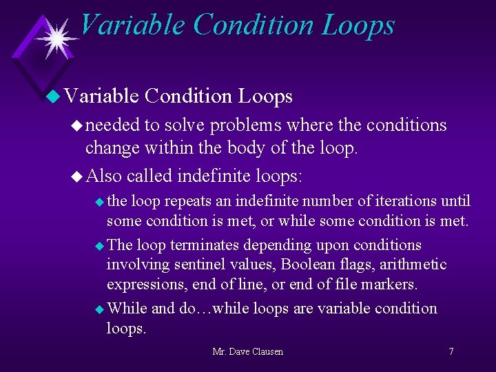 Variable Condition Loops u needed to solve problems where the conditions change within the