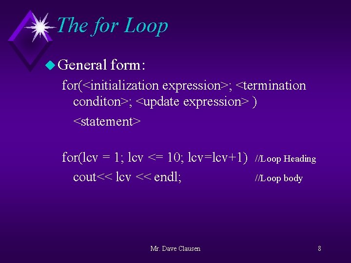 The for Loop u General form: for(<initialization expression>; <termination conditon>; <update expression> ) <statement>