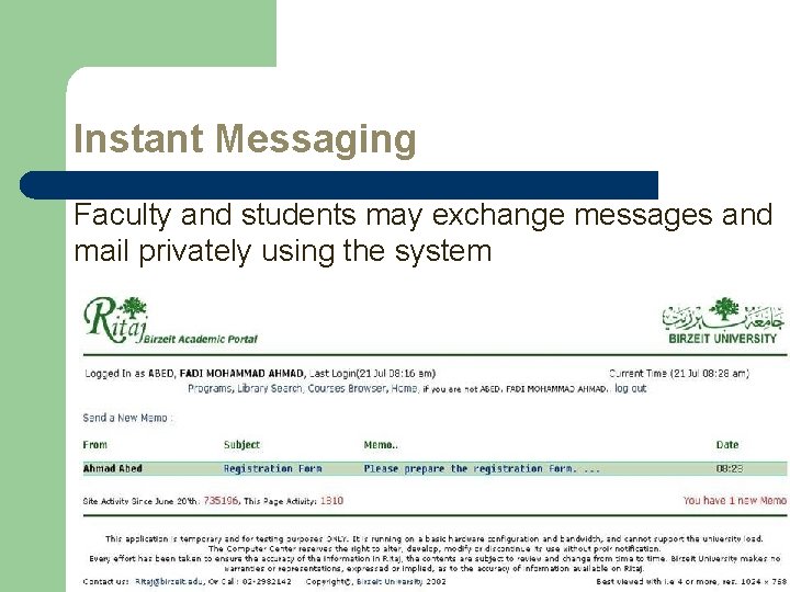Instant Messaging Faculty and students may exchange messages and mail privately using the system