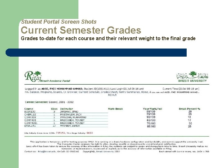 Student Portal Screen Shots Current Semester Grades to-date for each course and their relevant