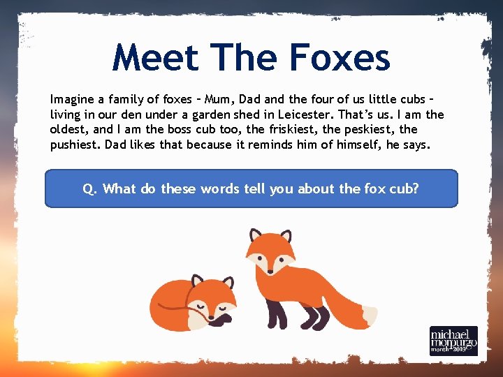 Meet The Foxes Imagine a family of foxes – Mum, Dad and the four Meet The Foxes Imagine a family of foxes – Mum, Dad and the four