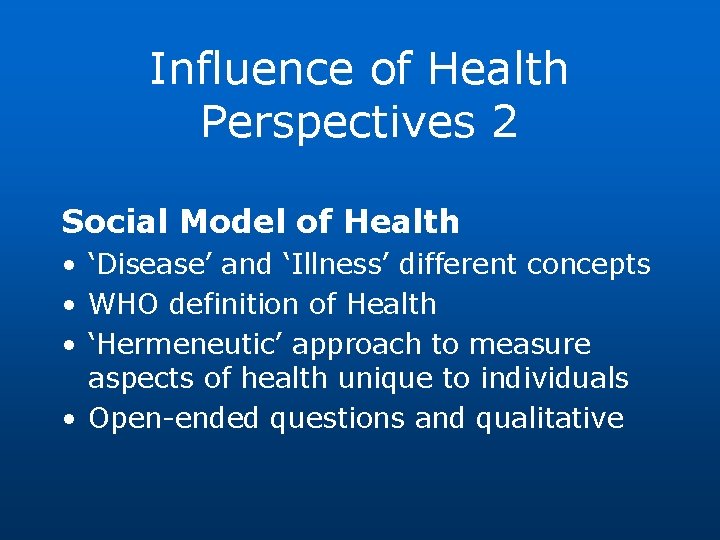 Influence of Health Perspectives 2 Social Model of Health • ‘Disease’ and ‘Illness’ different