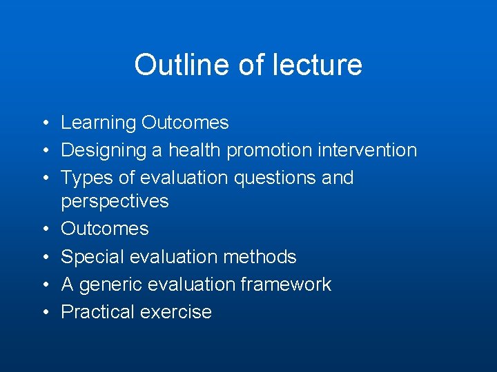 Outline of lecture • Learning Outcomes • Designing a health promotion intervention • Types