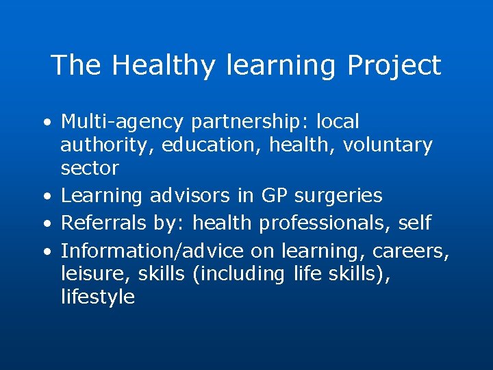 The Healthy learning Project • Multi-agency partnership: local authority, education, health, voluntary sector •