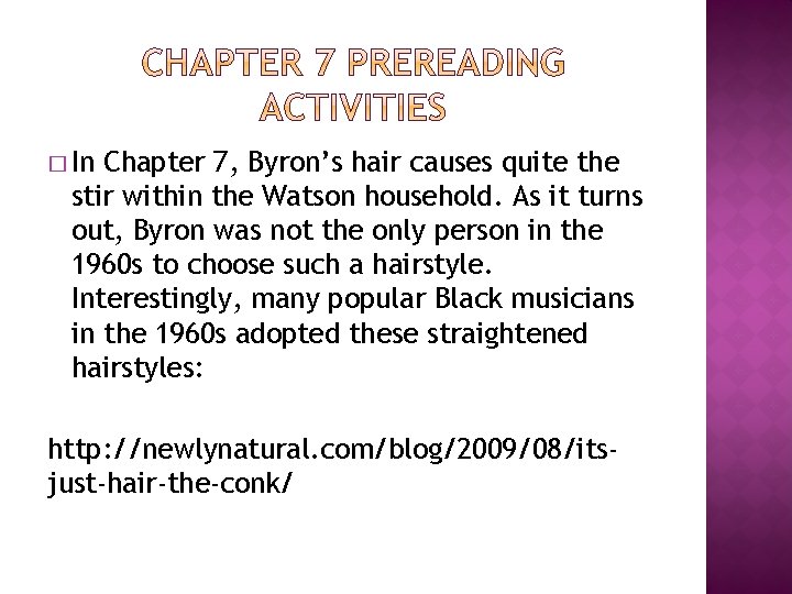 � In Chapter 7, Byron’s hair causes quite the stir within the Watson household.