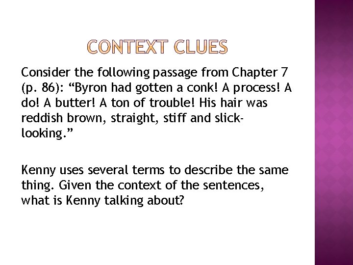 Consider the following passage from Chapter 7 (p. 86): “Byron had gotten a conk!