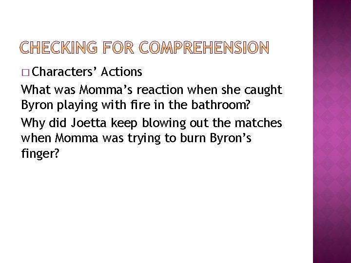 � Characters’ Actions What was Momma’s reaction when she caught Byron playing with fire