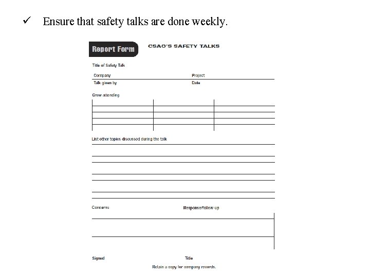ü Ensure that safety talks are done weekly. 