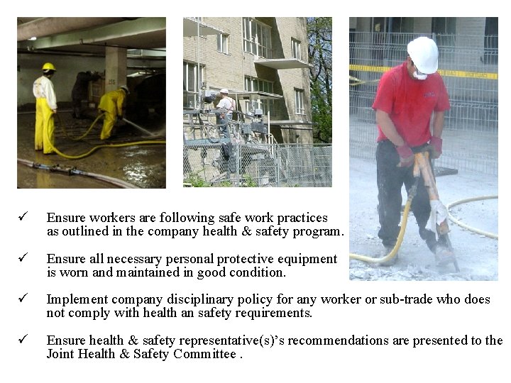 ü Ensure workers are following safe work practices as outlined in the company health