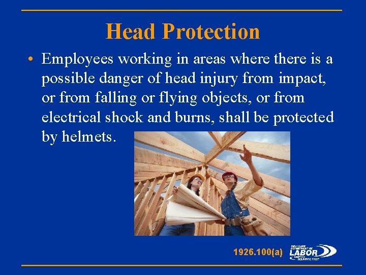 Head Protection • Employees working in areas where there is a possible danger of