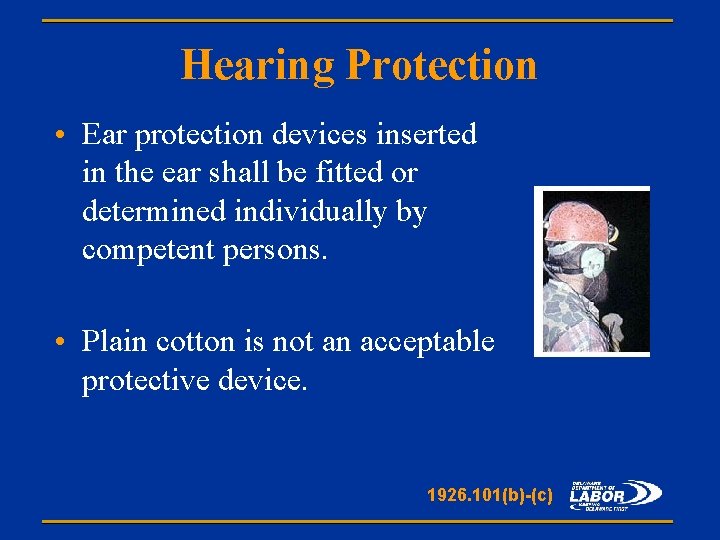 Hearing Protection • Ear protection devices inserted in the ear shall be fitted or